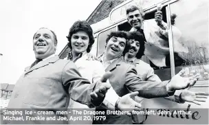  ??  ?? Singing ice - cream men - The Dragone Brothers, from left, John, Arthur, Michael, Frankie and Joe, April 20, 1979