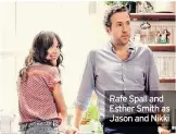  ??  ?? Rafe Spall and Esther Smith as Jason and Nikki