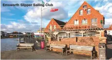  ??  ?? Emsworth Slipper Sailing Club