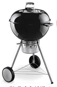  ??  ?? Weber 57cm One Touch Gold Premium
charcoal grill R3 499 Yuppiechef yuppiechef.com