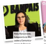  ??  ?? Nidia Manzanares, Subgerente de Mercadeo y Comunicaci­ones de Banpaís
