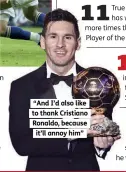  ??  ?? “And I’d also like to thank Cristiano Ronaldo, because
it’ll annoy him”