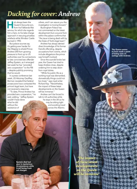  ??  ?? Epstein died last year in mysterious circumstan­ces while in jail facing fresh sex charges.
The Queen seems to have made a point of being seen on outings with Andrew.