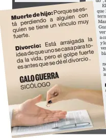  ??  ?? esPorque se hijo: Muerte de con o a alguien perdiend tá muy un vínculo quien se tiene fuerte. la arraigada Está para to: Divorcio uno se casa idea de que fuerte pero el golpe da la vida, . se dé el divorcio es antes que GALO GUERRA SICÓLOG O