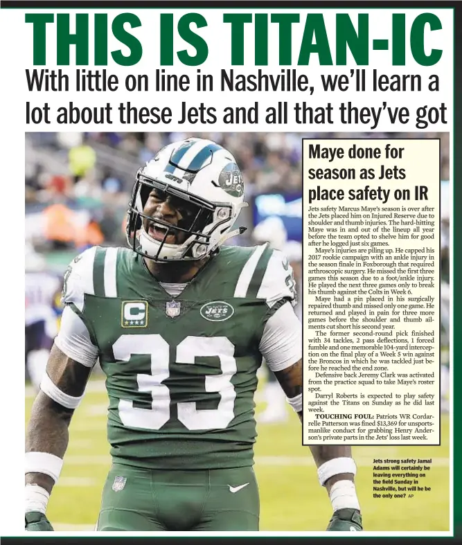  ?? AP ?? Jets strong safety Jamal Adams will certainly be leaving everything on the field Sunday in Nashville, but will he be the only one?