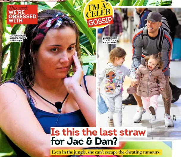  ??  ?? Jac hasn’t been wearing her ring in the jungle
Dan arriving in Oz with Ella and Mia last week