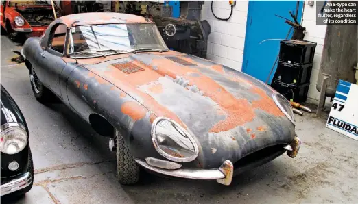  ??  ?? An E-type can make the heart flutter, regardless of its condition