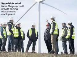  ??  ?? Kype Muir wind farm The project will provide training, education and employment