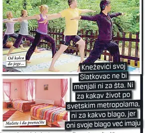  ??  ?? Od kolca do joge...
Možete i da prenoćite