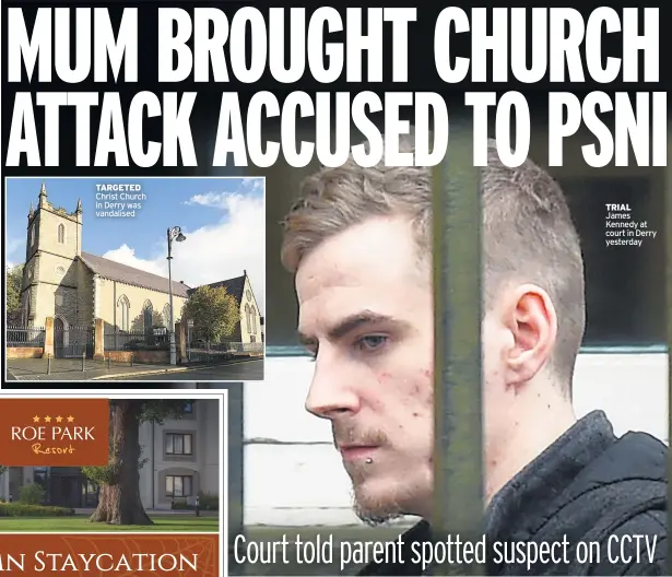  ??  ?? TARGETED Christ Church in Derry was vandalised TRIAL
James Kennedy at court in Derry yesterday