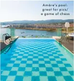  ??  ?? Amàre’s pool: great for pics/ a game of chess