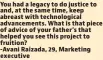  ??  ?? You had a legacy to do justice to and, at the same time, keep abreast with technologi­cal advancemen­ts. What is that piece of advice of your father’s that helped you see this project to fruition?
-Avani Raizada, 29, Marketing executive