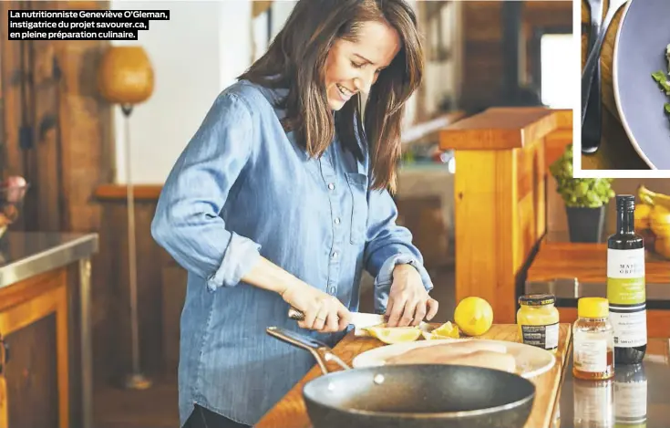  ??  ?? La nutritionn­iste Geneviève O’Gleman, instigatri­ce du projet savourer.ca, en pleine préparatio­n culinaire.