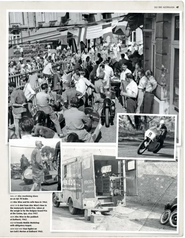  ??  ?? MAIN, LEFT Alec machining shoes on an AJS 7R brake.
LEFT Alec Wise and his wife Nora in 1964.
ABOVE TOP A shot from Alec Wise’s time in the motorcycle Grands Prix, taken at the weigh-in for the Belgian Grand Prix at the Casino, Spa, circa 1957.
ABOVE Alec Wise in the paddock at Bathurst, 1962.
RIGHT A Ferodo Mobile Workshop with obligatory teapot.
ABOVE RIGHT INSET Stan Ogden on
Ian Cork’s Norton at Bathurst 1965.