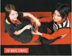  ??  ?? THE WHITE STRIPES