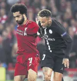  ??  ?? Mohammed Salah of PSG (L) and Neymar of Liverpool.