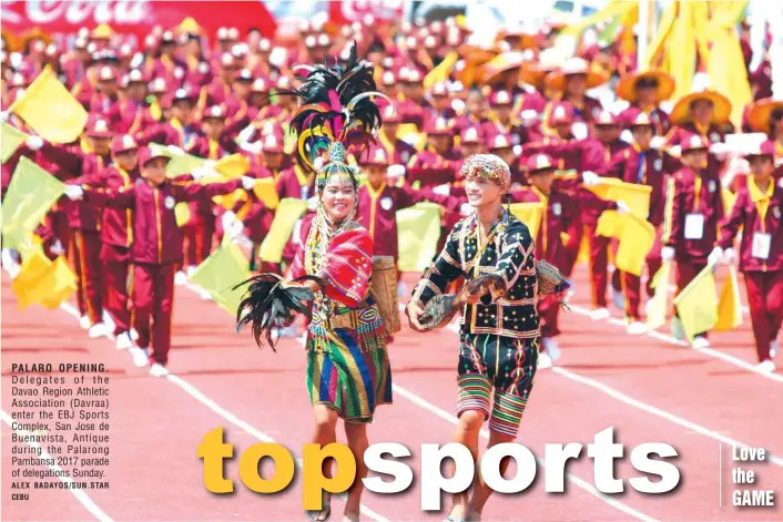  ?? ALEX BADAYOS/SUN.STAR CEBU ?? PALARO OPENING. Delegates of the Davao Region Athletic Associatio­n (Davraa) enter the EBJ Sports Complex, San Jose de Buenavista, Antique during the Palarong Pambansa 2017 parade of delegation­s Sunday.