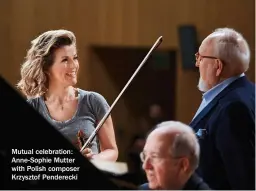  ??  ?? Mutual celebratio­n: Anne-sophie Mutter with Polish composer Krzysztof Penderecki