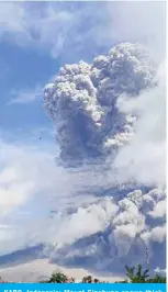  ??  ?? KARO, Indonesia: Mount Sinabung spews thick ash and smoke into the sky yesterday. —AFP