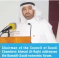  ??  ?? Chairman of the Council of Saudi Chambers Ahmad Al-Rajhi addresses the Kuwaiti-Saudi economic forum.