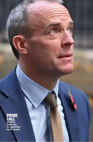 ?? ?? PROBE CALL Dominic Raab was re-appointed by Mr Sunak