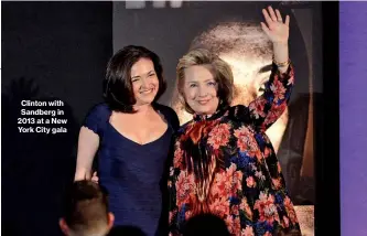  ??  ?? Clinton with Sandberg in 2013 at a New York City gala