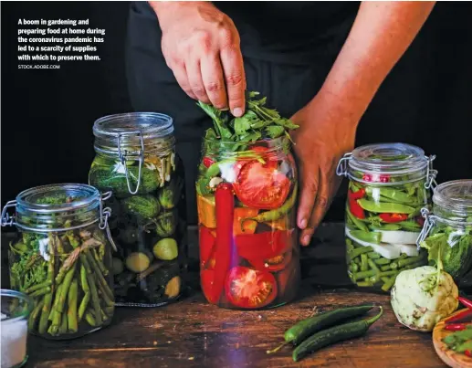  ?? STOCK.ADOBE.COM ?? A boom in gardening and preparing food at home during the coronaviru­s pandemic has led to a scarcity of supplies with which to preserve them.