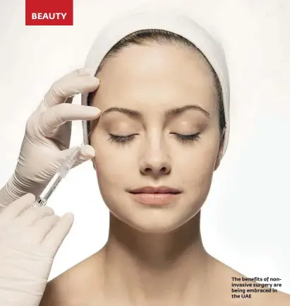  ??  ?? BEAUTY The benefits of noninvasiv­e surgery are being embraced in the UAE