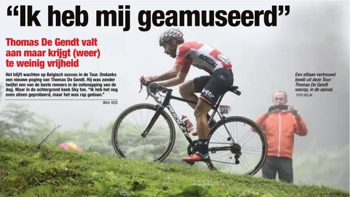  ?? FOTO BELGA ?? Een stilaan vertrouwd beeld uit deze Tour: Thomas De Gendt voorop, in de aanval.