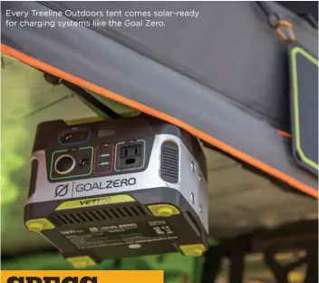  ??  ?? Every Treeline Outdoors tent comes solar-ready for charging systems like the Goal Zero.