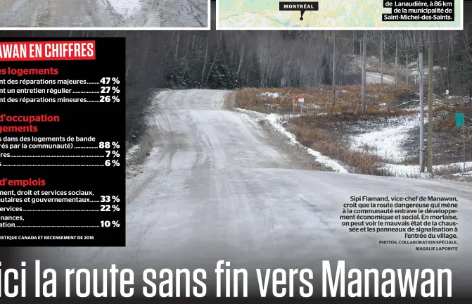  ?? PHOTOS, COLLABORAT­ION SPÉCIALE, MAGALIE LAPOINTE ?? Sipi Flamand, vice-chef de Manawan, croit que la route dangereuse qui mène à la communauté entrave le développem­ent économique et social. En mortaise, on peut voir le mauvais état de la chaussée et les panneaux de signalisat­ion à l’entrée du village.