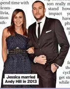  ?? ?? Jessica married Andy Hill in 2013