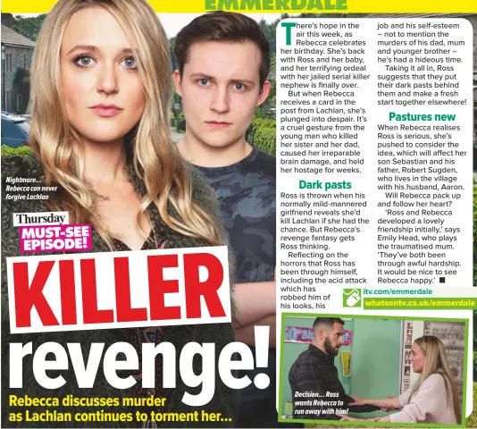  ??  ?? Nightmare… Rebecca can never forgive Lachlan Decision… Ross wants Rebecca to run away with him!