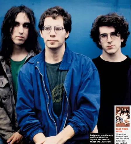  ??  ?? Cretaceous hop: the once and future Dinosaur Jr (from left) J Mascis, Murph and Lou Barlow.