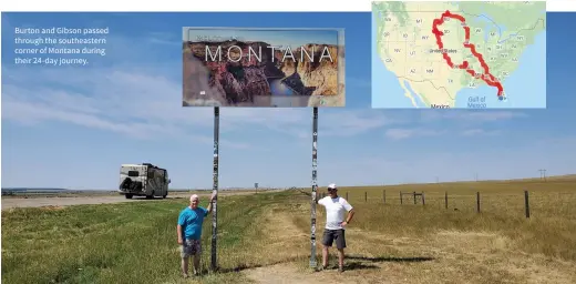  ??  ?? | Burton and Gibson passed through the southeaste­rn corner of Montana during their 24-day journey.