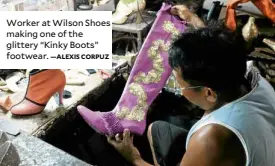  ?? —ALEXIS CORPUZ ?? Worker at Wilson Shoes making one of the glittery “Kinky Boots” footwear.