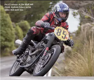  ??  ?? Pre 63 winner at The Bluff Hill Climb, Graham Peters on his 500cc BSA Gold Star.