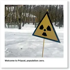  ??  ?? Welcome to Pripyat, population: zero.