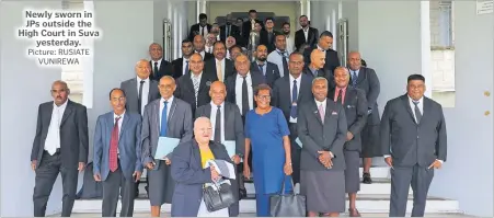  ?? Picture: RUSIATE VUNIREWA ?? Newly sworn in JPs outside the High Court in Suva yesterday.