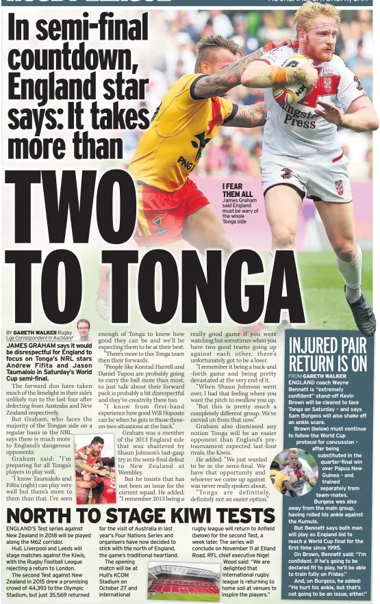  ??  ?? I FEAR THEM ALL James Graham said England must be wary of the whole Tonga side