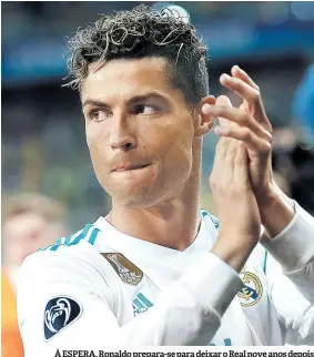  ??  ?? À ESPERA. Ronaldo prepara-se para deixar o Real nove anos depois