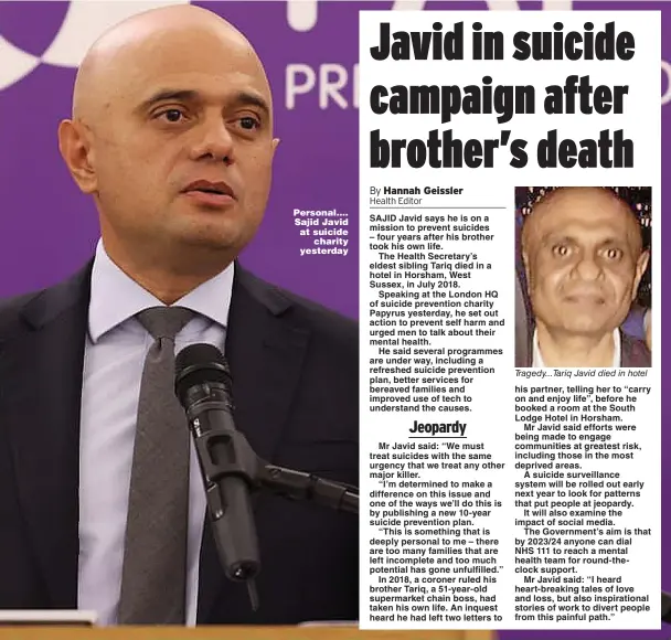  ?? ?? Personal .... Sajid Javid at suicide charity yesterday
Tragedy...Tariq Javid died in hotel