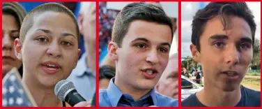  ??  ?? ABOVE: High school students (from left) Emma González, Cameron Kasky and David Hogg are some of the faces of the teen-led movement Never Again MSD (Marjory Stoneman Douglas), which campaigns for tighter gun control in the USA.