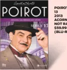  ??  ?? POIROT: SERIES 13 2013 ACORN MEDIA NOT RATED $59.99 (BLU-RAY)