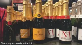  ??  ?? Champagnes on sale in the US