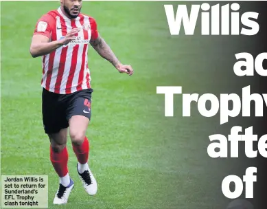  ??  ?? Jordan Willis is set to return for Sunderland’s EFL Trophy clash tonight