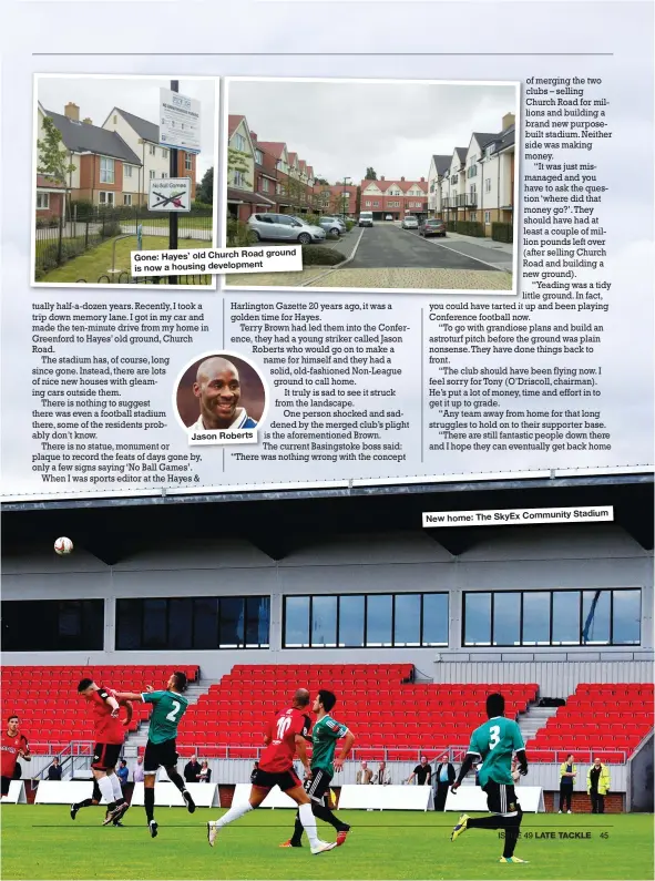  ??  ?? ground Gone: Hayes’ old Church Road is now a housing developmen­t Jason Roberts Stadium New home: The SkyEx Community