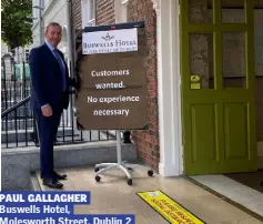  ??  ?? PAUL GALLAGHER Buswells Hotel, Molesworth Street, Dublin 2