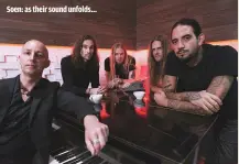  ??  ?? SOEN: AS THEIR SOUND UNFOLDS…