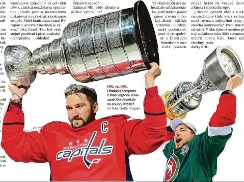  ??  ?? NHL vs. KHL Úřadující šampioni z Washington­u a Kazaně. Dojde někdy na souboj vítězů? 2x foto: Getty Images